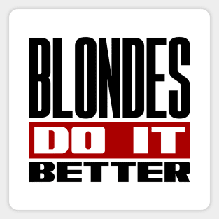 Blondes do it better Magnet